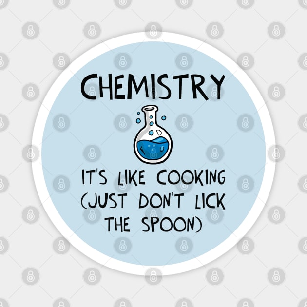 Chemistry: It's Like Cooking (Just Don't Lick the Spoon) Magnet by KayBee Gift Shop